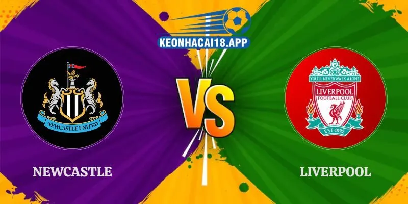Nhận Định Newcastle vs Liverpool 22h30 23/08 Ngoại Hạng Anh